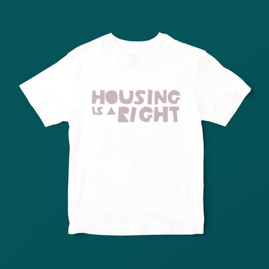 Housing is a Right T-Shirt - White